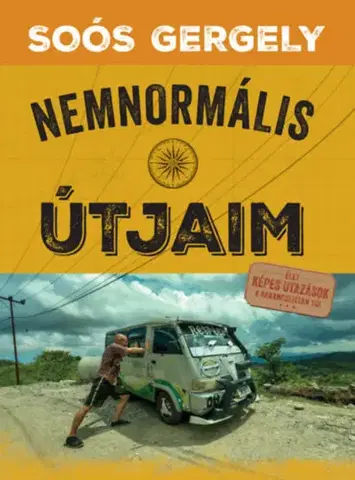 Cestopisy Nemnormális útjaim - Gergely Soós