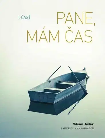 Kresťanstvo Pane, mám čas, I. časť - Viliam Judák