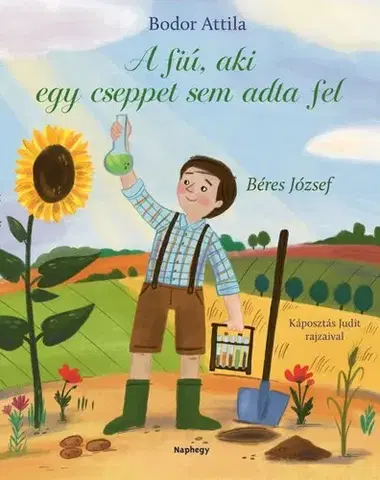 Rozprávky A fiú, aki cseppet sem adta fel - Béres József - Attila Bodor