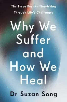 Rozvoj osobnosti Why We Suffer and How We Heal - Suzan Song