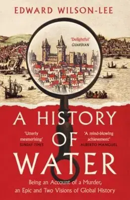 Svetové dejiny, dejiny štátov A History of Water - Edward Wilson-Lee