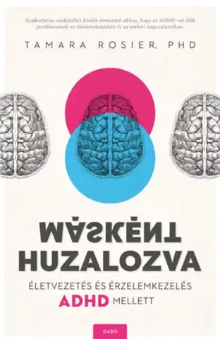 Psychológia, etika Másként huzalozva - Életvezetés és érzelemkezelés ADHD mellett - Tamara Rosier,Luca Adámy