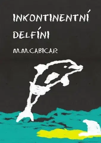 Humor a satira Inkontinentní delfíni - M. M. Cabicar