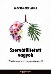 Zdravie, životný štýl - ostatné Szervátültetett vagyok - Anna Mocsonoky