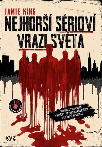 Beletria - ostatné Nejhorší sérioví vrazi světa - Jamie King