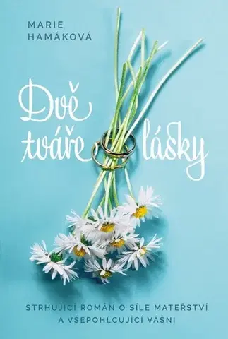 Romantická beletria Dvě tváře lásky - Marie Hamáková