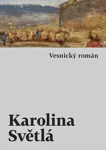 Historické romány Vesnický román - Karolina Světlá