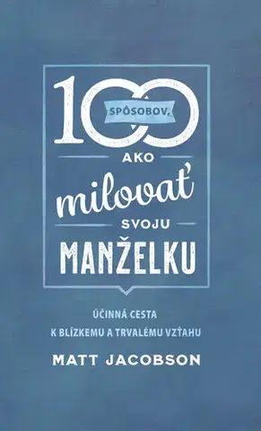 Kresťanstvo 100 spôsobov ako milovať svoju manželku - Matt Jacobson