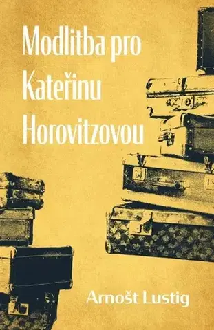Česká beletria Modlitba pro Kateřinu Horovitzovou - Arnošt Lustig
