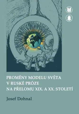 Pre vysoké školy Proměny modelu světa v ruské próze na přelomu XIX. a XX. století - Josef Dohnal