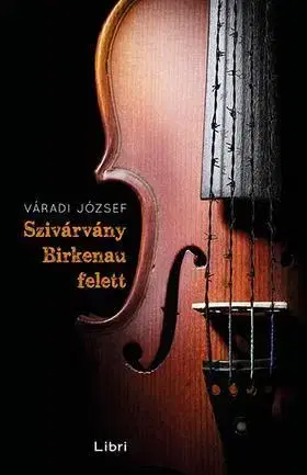 Beletria - ostatné Szivárvány Birkenau felett - József Váradi