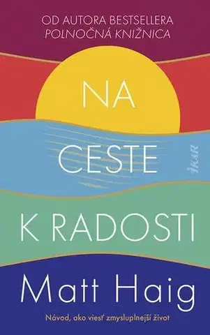 Psychológia, etika Na ceste k radosti - Matt Haig
