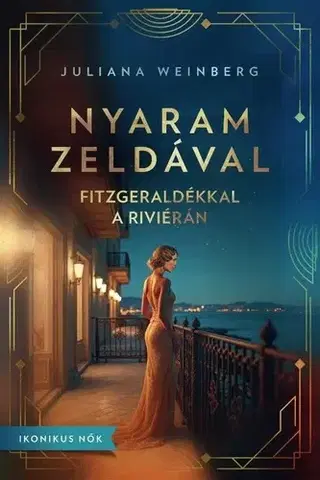 Historické romány Nyaram Zeldával - Fitzgeraldékkal a Riviérán - Juliana Weinberg