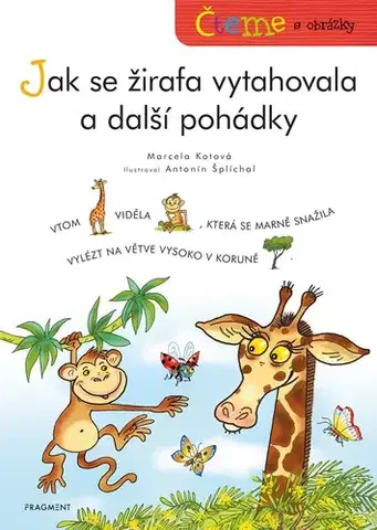 Rozprávky pre malé deti Čteme s obrázky – Jak se žirafa vytahovala a další pohádky - Marcela Kotová