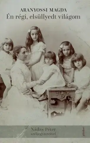História Én régi, elsüllyedt világom - Magda Aranyossi