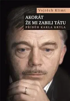 Film, hudba Akorát že mi zabili tátu (Příběh Karla Kryla) - Vojtěch Klimt