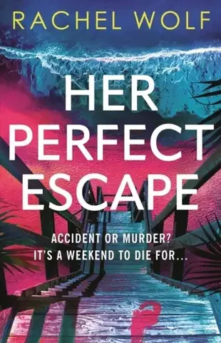 Detektívky, trilery, horory Her Perfect Escape - Rachel Wolf