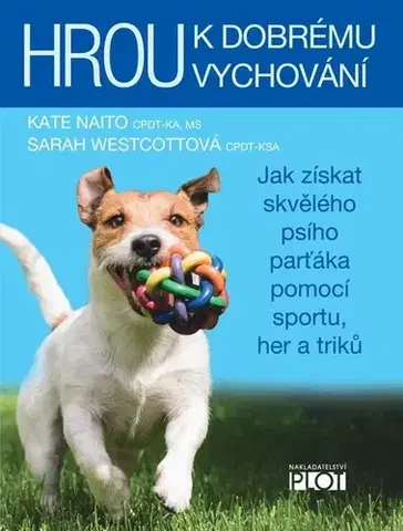 Psy, kynológia Hrou k dobrému vychování - Kate Naito,Sarah Westcottová