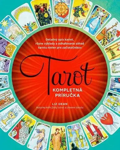 Veštenie, tarot, vykladacie karty Tarot - Kompletná príručka - Liz Dean,Miriam Fulmeková