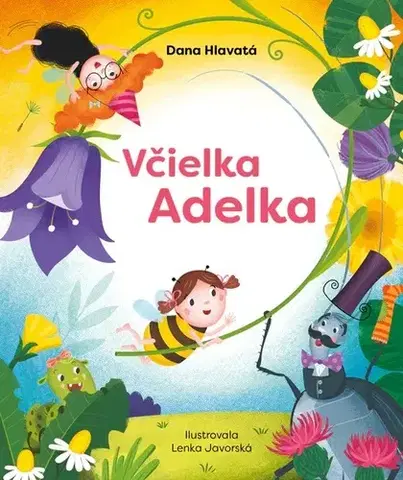 Rozprávky Včielka Adelka - Dana Hlavatá