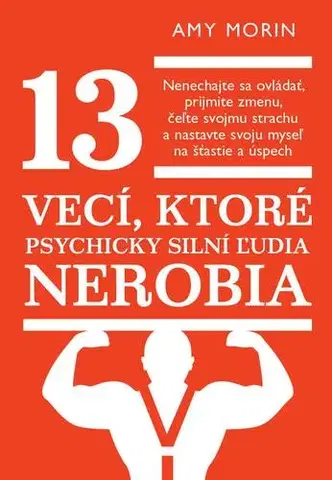 Rozvoj osobnosti 13 vecí, ktoré psychicky silní ľudia nerobia - Amy Morin