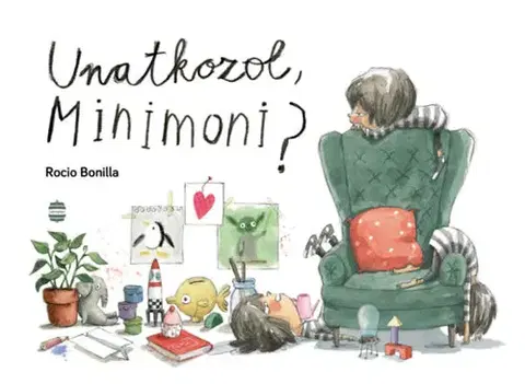 Rozprávky Unatkozol, Minimoni? - Rocio Bonilla