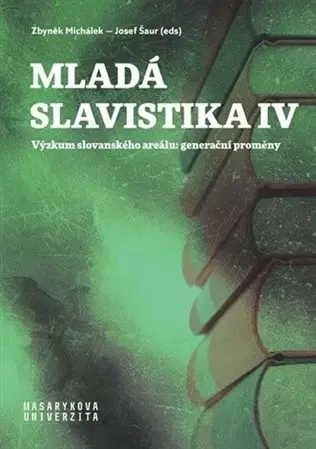 Literárna veda, jazykoveda Mladá slavistika IV - Zbyněk Michálek,Josef Šaur