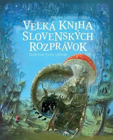 Rozprávky Veľká kniha slovenských rozprávok - Ľubomír Feldek