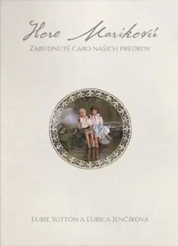 Slovenské a české dejiny Hore Marikovú - Lubie Sutton,Ľubica Jenčíková