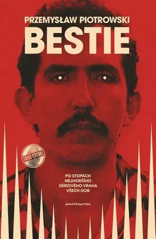 Skutočné príbehy Bestie - Przemyslaw Piotrowski,Robert Pilch