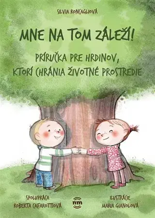 Encyklopédie pre deti a mládež - ostatné Mne na tom záleží! - Silvia Roncaglia