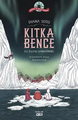 Pre deti a mládež - ostatné Kitka Bence az északi sarkkörnél - Diana Soto