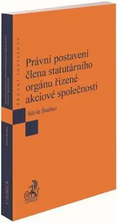 Právo Právní postavení člena statutárního orgánu řízené akciové společnosti - Silvie Štaňko