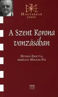 Beletria - ostatné A Szent Korona vonzásában - Pál Molnár