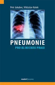 Medicína - ostatné Pneumonie pro klinickou praxi - Petr Jakubec,Vítězslav Kolek