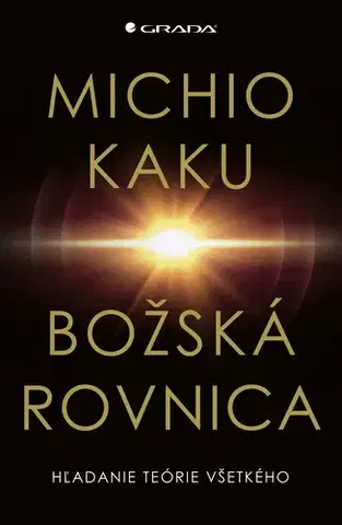 Astronómia, vesmír, fyzika Božská rovnica - Michio Kaku,Martin Lukáč