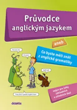 Učebnice a príručky Průvodce anglickým jazykem aneb Co byste měli znát z anglické gramatiky - Blažej Belák