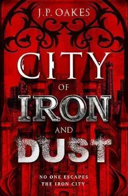 Sci-fi a fantasy City of Iron and Dust - J.P. Oakes