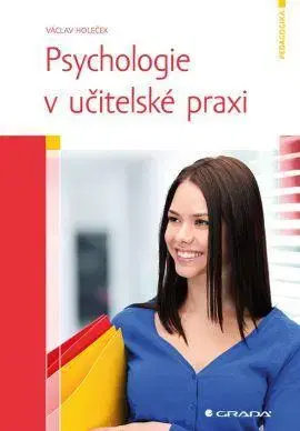 Pedagogika, vzdelávanie, vyučovanie Psychologie v učitelské praxi - Václav Holeček
