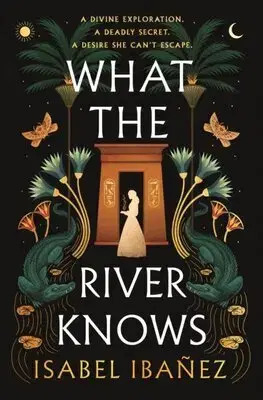 Sci-fi a fantasy What the River Knows - Isabel Ibanez