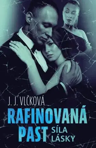 Romantická beletria Rafinovaná past 2 - Síla lásky - J. J. Vlčková