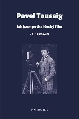 Divadlo - teória, história,... Jak jsem potkal český film - Pavel Taussig
