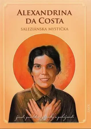 Kresťanstvo Alexandrina da Costa - saleziánska mystička - Ľudovít Gabriš