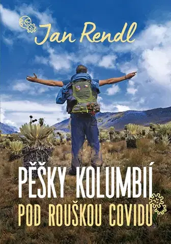 Geografia - ostatné Pěšky Kolumbií pod rouškou covidu - Jan Rendl