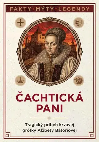 Slovenské a české dejiny Čachtická pani - Bergerová,Walter