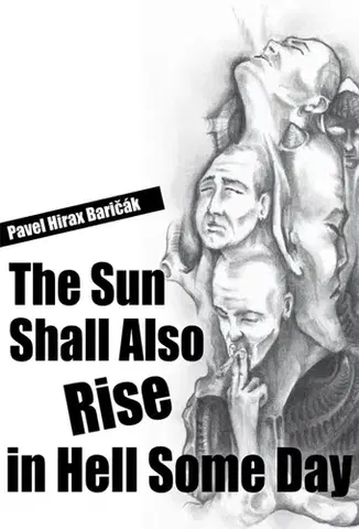 Romantická beletria The Sun Shall Also Rise in Hell Some Day - Pavel Hirax Baričák