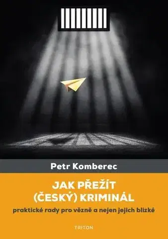 Biznis a kariéra Jak přežít (český) kriminál - Petr Komberec