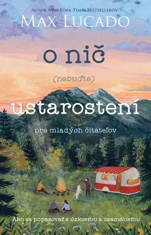 Kresťanstvo O nič (nebuďte) ustarostení - Max Lucado