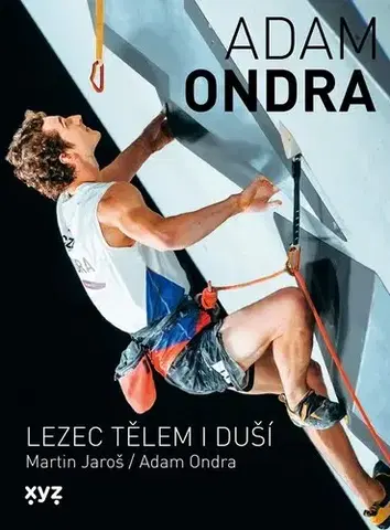 Šport Adam Ondra: Lezec tělem i duší, 2. vydání - Adam Ondra,Martin Jaroš