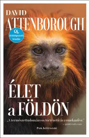 Biológia, fauna a flóra Élet a Földön - David Attenborough,Benjamin Makovecz